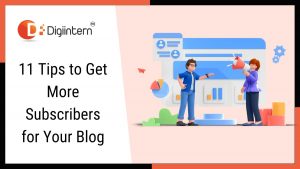 11 Tips to Get More Subscribers for Your Blog